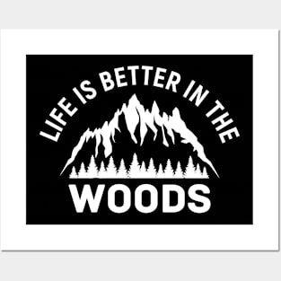 Life is better in the woods Posters and Art